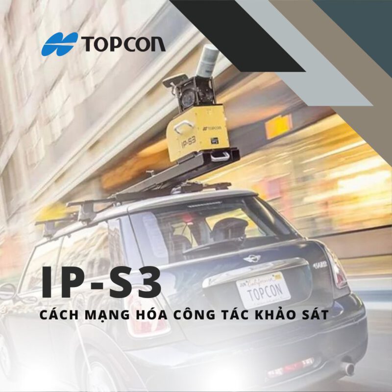 topcon IP-S3 cách mạng trong việc khảo sát