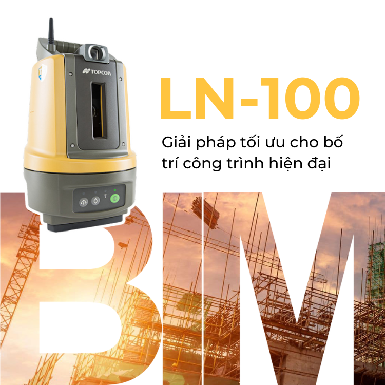 topcon LN-100 giải pháp định vị tối ưu cho công trình hiện đại